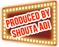 Produced by SHOUTA AOI